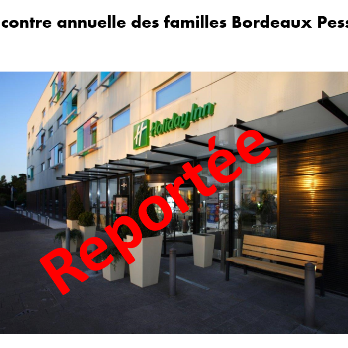 Report de la rencontre annuelle des familles. Bordeaux Pessac – La nouvelle date vous sera communiquée ultérieurement