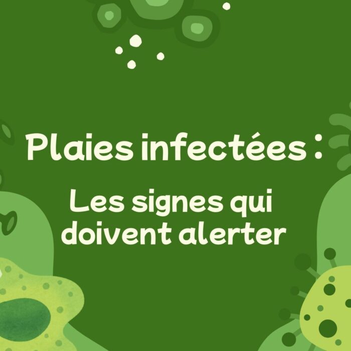 Plaies infectées : les signes qui doivent alerter